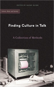 Title: Finding Culture in Talk: A Collection of Methods / Edition 1, Author: N. Quinn