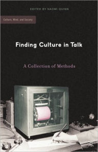 Title: Finding Culture in Talk: A Collection of Methods / Edition 1, Author: N. Quinn
