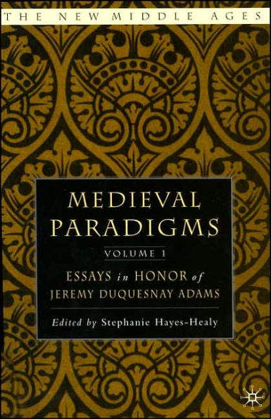 Medieval Paradigms: Volume I: Essays in Honor of Jeremy duQuesnay Adams