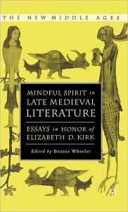 Title: Mindful Spirit in Late Medieval Literature: Essays in Honor of Elizabeth D. Kirk, Author: Bonnie Wheeler