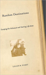 Title: Random Destinations: Escaping the Holocaust and Starting Life Anew, Author: L. Furst