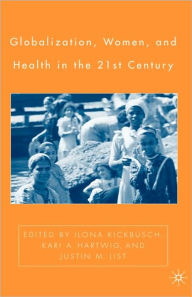 Title: Globalization, Women, and Health in the Twenty-First Century, Author: I. Kickbusch