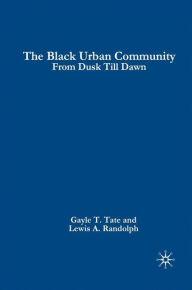 Title: The Black Urban Community: From Dusk Till Dawn / Edition 1, Author: G. Tate