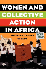 Title: Women and Collective Action in Africa: Development, Democratization, and Empowerment, with Special Focus on Sierra Leone, Author: F. Steady