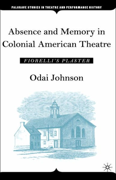 Absence and Memory in Colonial American Theatre: Fiorelli's Plaster