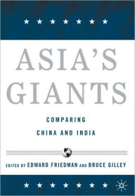 Title: Asia's Giants: Comparing China and India / Edition 1, Author: E. Friedman