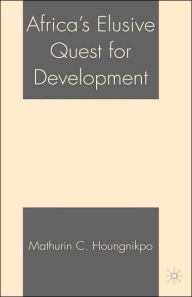 Title: Africa's Elusive Quest for Development / Edition 1, Author: M. Houngnikpo
