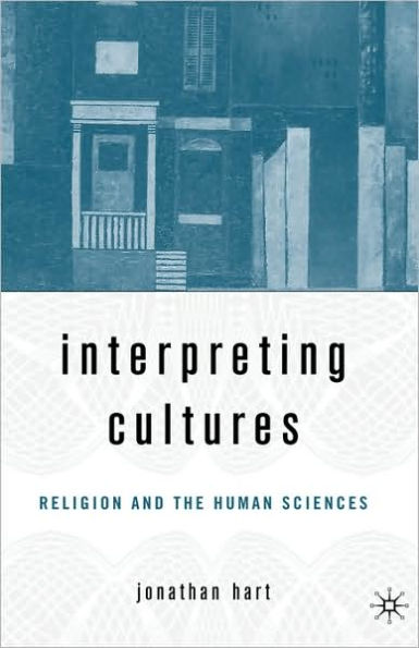 Interpreting Cultures: Literature, Religion, and the Human Sciences / Edition 1