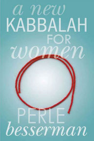 Title: A New Kabbalah for Women, Author: Perle Besserman