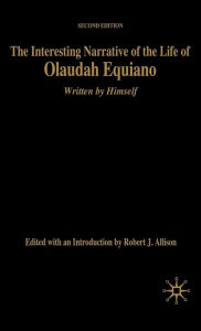 Title: The Interesting Narrative of the Life of Olaudah Equiano: Written by Himself, Second Edition, Author: NA NA