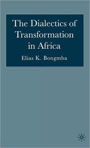 Title: The Dialectics of Transformation in Africa, Author: E. Bongmba