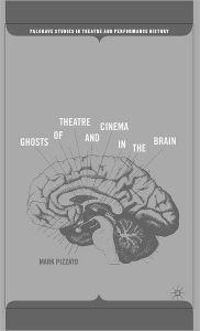 Title: Ghosts of Theatre and Cinema in the Brain / Edition 1, Author: M. Pizzato