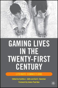 Title: Gaming Lives in the Twenty-First Century: Literate Connections, Author: G. Hawisher