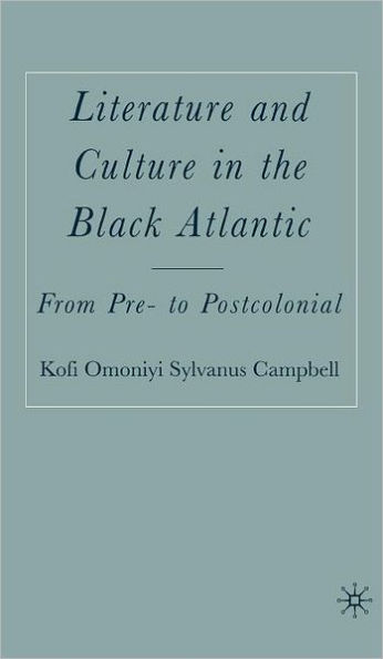 Literature and Culture in the Black Atlantic: From Pre- to Postcolonial