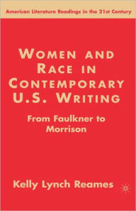 Title: Women and Race in Contemporary U.S. Writing: From Faulkner to Morrison, Author: K.  Lynch Reames