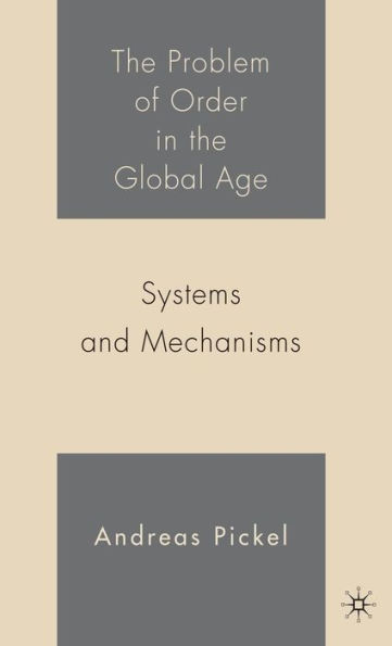 The Problem of Order in the Global Age: Systems and Mechanisms