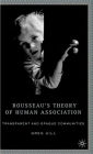 Rousseau's Theory of Human Association: Transparent and Opaque Communities / Edition 1