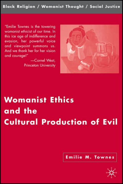 Womanist Ethics and the Cultural Production of Evil