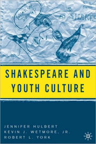 Title: Shakespeare and Youth Culture / Edition 1, Author: J. Hulbert