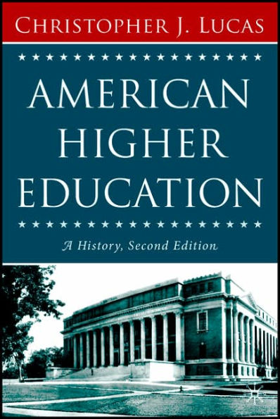 American Higher Education, Second Edition: A History / Edition 2