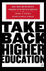 Take Back Higher Education: Race, Youth, and the Crisis of Democracy in the Post-Civil Rights Era / Edition 1