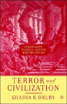 Terror and Civilization: Christianity, Politics the Western Psyche