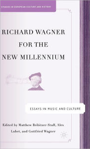 Title: Richard Wagner for the New Millennium: Essays in Music and Culture, Author: M. Bribitzer-Stull