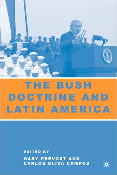 The Bush Doctrine and Latin America / Edition 1 by G. Prevost ...