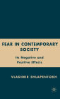 Fear in Contemporary Society: Its Negative and Positive Effects