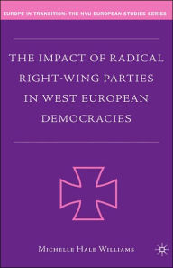 Title: The Impact of Radical Right-Wing Parties in West European Democracies / Edition 1, Author: M. Williams