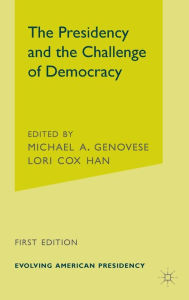 Title: The Presidency and the Challenge of Democracy / Edition 1, Author: M. Genovese