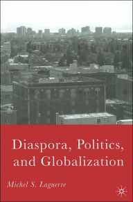 Title: Diaspora, Politics, and Globalization, Author: M. Laguerre