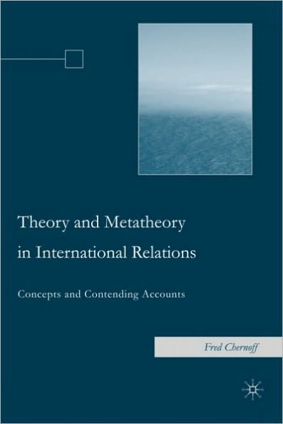Theory and Metatheory in International Relations: Concepts and Contending Accounts / Edition 1
