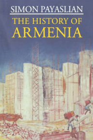 Title: The History of Armenia: From the Origins to the Present, Author: S. Payaslian
