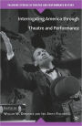 Interrogating America through Theatre and Performance