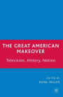 The Great American Makeover: Television, History, Nation
