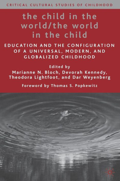 The Child in the World/The World in the Child: Education and the Configuration of a Universal, Modern, and Globalized Childhood