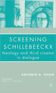 Title: Screening Schillebeeckx: Theology and Third Cinema in Dialogue / Edition 1, Author: A. Sison