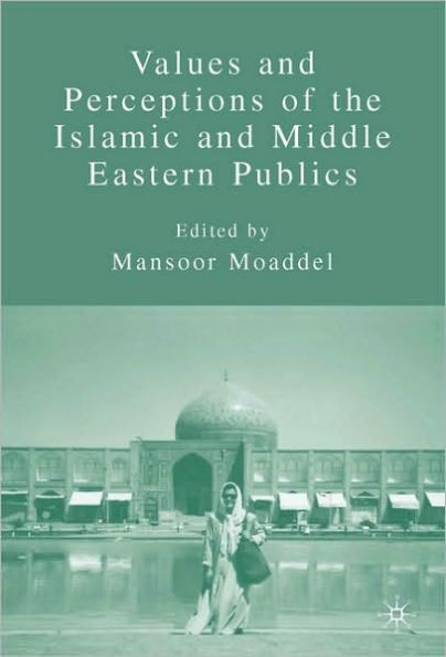 Values and Perceptions of the Islamic and Middle Eastern Publics / Edition 1