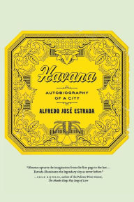 Title: Havana: Autobiography of a City, Author: Alfredo José Estrada