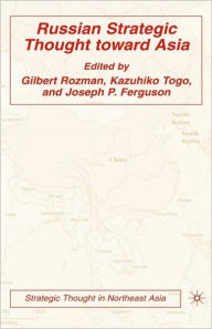 Title: Russian Strategic Thought toward Asia, Author: Gilbert Rozman