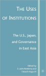 Alternative view 1 of The Uses of Institutions: The U.S., Japan, and Governance in East Asia