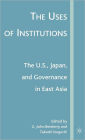 The Uses of Institutions: The U.S., Japan, and Governance in East Asia