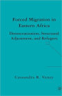 Forced Migration in Eastern Africa: Democratization, Structural Adjustment, and Refugees