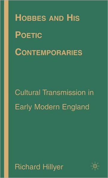 Hobbes and His Poetic Contemporaries: Cultural Transmission in Early Modern England / Edition 1