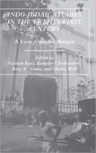 Title: Indo-Judaic Studies in the Twenty-First Century: A View from the Margin, Author: N. Katz