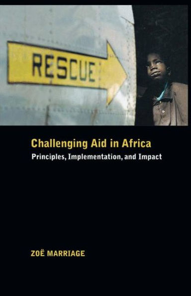 Challenging Aid in Africa: Principles, Implementation, and Impact / Edition 1