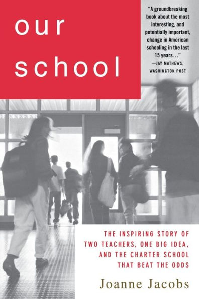 Our School: the Inspiring Story of Two Teachers, One Big Idea, and School That Beat Odds