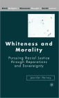 Whiteness and Morality: Pursuing Racial Justice Through Reparations and Sovereignty