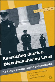 Title: Racializing Justice, Disenfranchising Lives: The Racism, Criminal Justice, and Law Reader / Edition 1, Author: Manning Marable